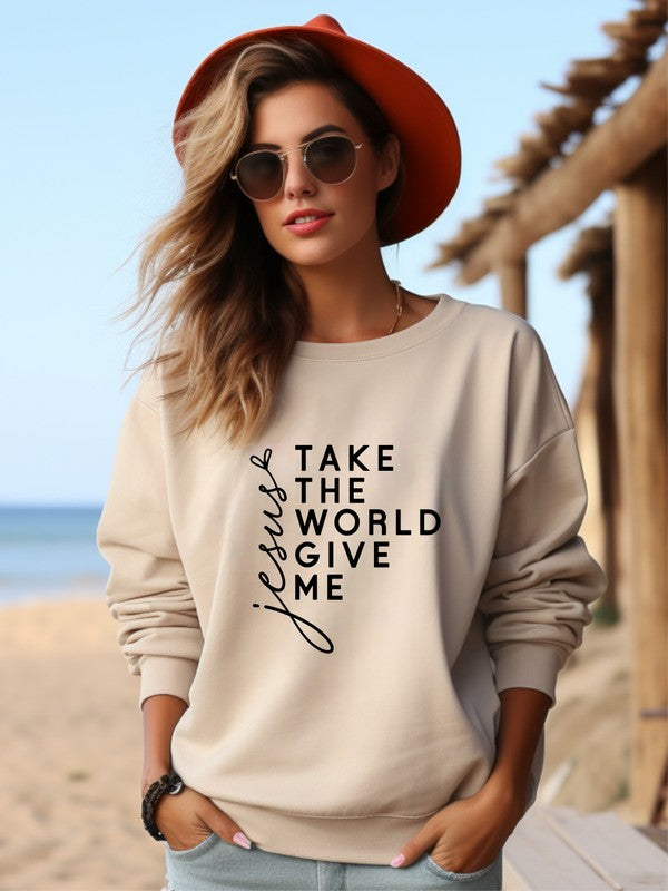 Take The World Give Me Jesus Graphic Sweatshirt