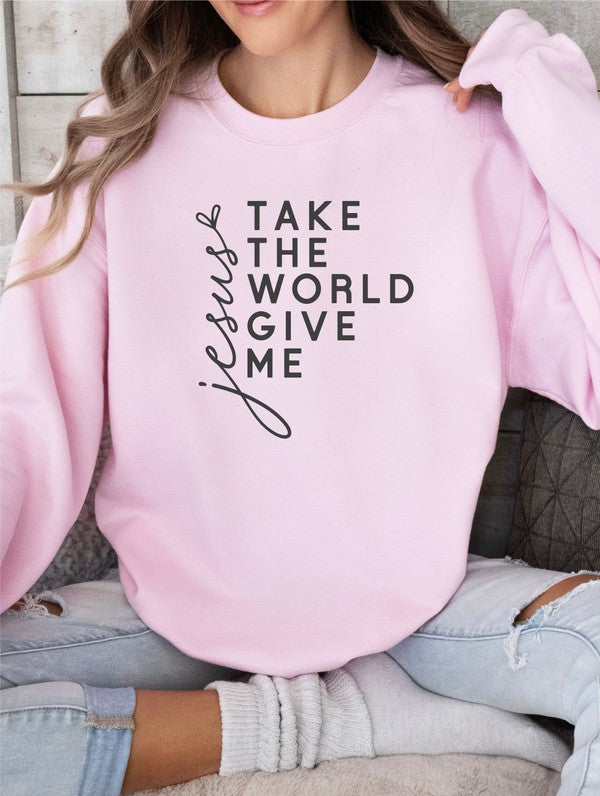 Take The World Give Me Jesus Graphic Sweatshirt