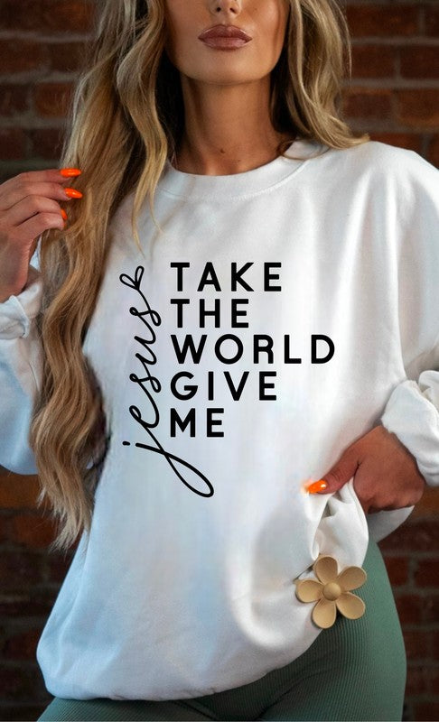 Take The World Give Me Jesus Graphic Sweatshirt