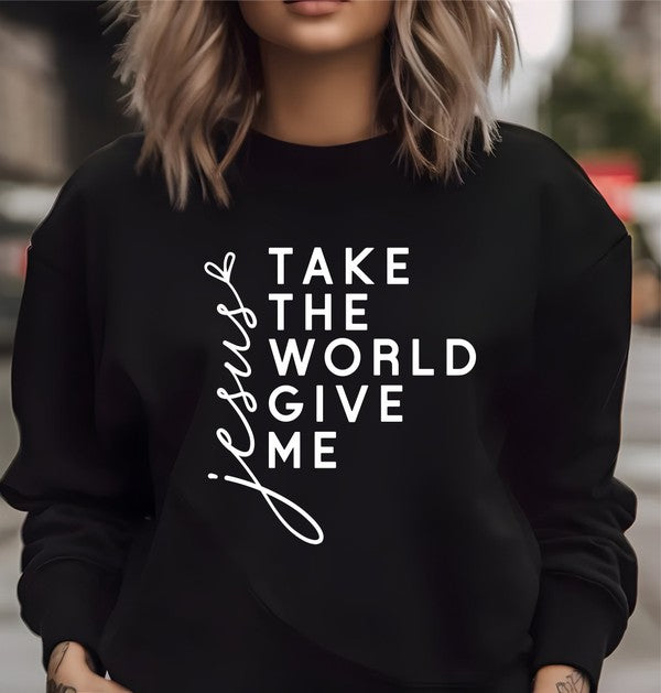 Take The World Give Me Jesus Graphic Sweatshirt