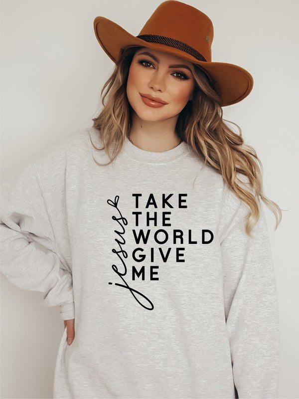 Take The World Give Me Jesus Graphic Sweatshirt