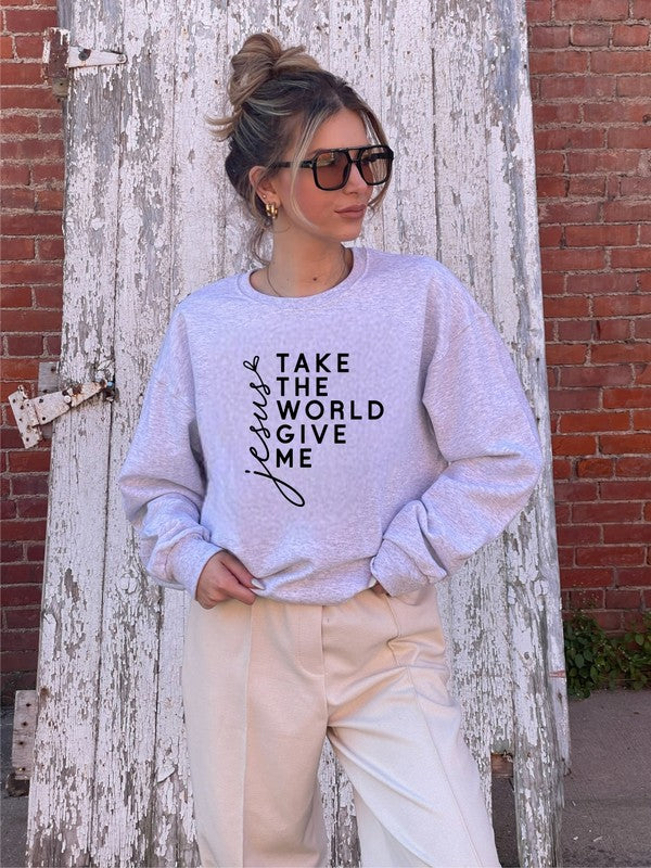 Take The World Give Me Jesus Graphic Sweatshirt